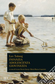 Infanzia-Adolescenza-Giovinezza libro di Tolstoj Lev; Pacini Savoj L. (cur.); Luporini M. B. (cur.)