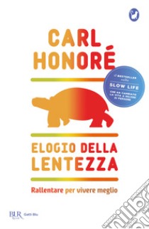 Elogio della lentezza: rallentare per vivere meglio libro di Honoré Carl