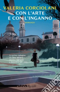 Con l'arte e con l'inganno libro di Corciolani Valeria