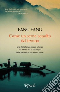 Come un seme sepolto dal tempo libro di Fang Fang