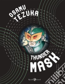 Thunder mask libro di Tezuka Osamu