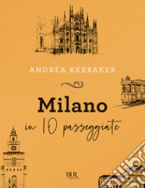 Milano in 10 passeggiate libro di Kerbaker Andrea