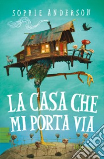 La casa che mi porta via libro di Anderson Sophie