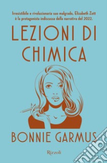 Lezioni di chimica libro di Garmus Bonnie