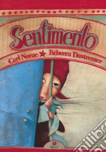 Sentimento. Ediz. a colori libro di Norac Carl; Dautremer Rébecca