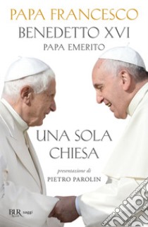 Una sola Chiesa libro di Francesco (Jorge Mario Bergoglio); Benedetto XVI (Joseph Ratzinger)