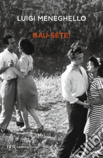 Bau-sète! libro di Meneghello Luigi; Pellegrini E. (cur.)