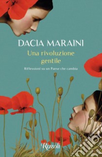 Una rivoluzione gentile. Riflessioni su un Paese che cambia libro di Maraini Dacia