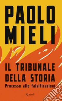 Il tribunale della storia. Processo alle falsificazioni libro di Mieli Paolo