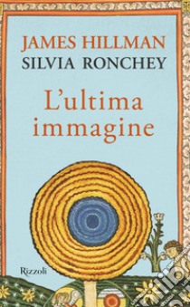 L'ultima immagine libro di Hillman James; Ronchey Silvia