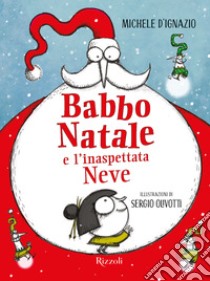 Babbo Natale e l'inaspettata Neve libro di D'Ignazio Michele