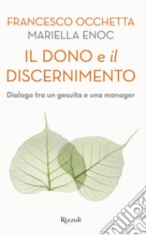 Il dono e il discernimento. Dialogo tra un gesuita e una manager libro di Occhetta Francesco; Enoc Mariella