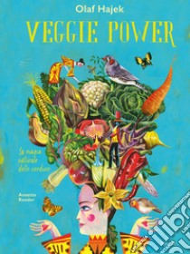 Veggie power. La magia naturale delle verdure. Ediz. a colori libro di Hajek Olaf; Roeder Annette