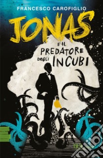 Jonas e il predatore degli incubi libro di Carofiglio Francesco