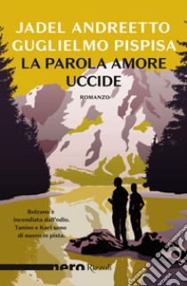 La parola amore uccide libro di Andreetto Jadel; Pispisa Guglielmo