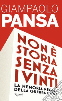 Non è storia senza i vinti. La memoria negata della guerra civile libro di Pansa Giampaolo