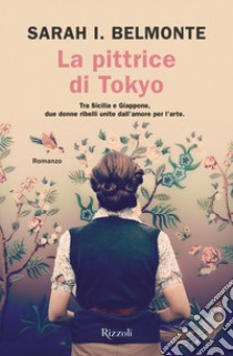 La pittrice di Tokyo libro di Belmonte Sarah I.