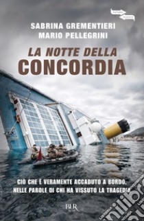 La notte della Concordia libro di Grementieri Sabrina; Pellegrini Mario