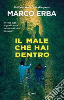 Il male che hai dentro libro di Erba Marco