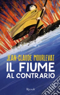 Il fiume al contrario libro di Mourlevat Jean-Claude