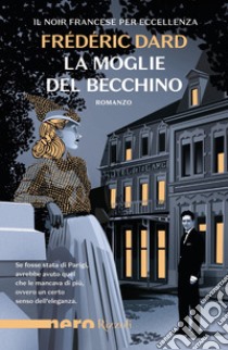 La moglie del becchino libro di Dard Frédéric