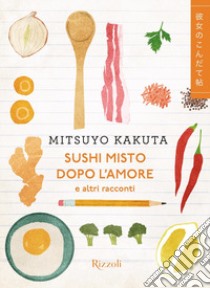Sushi misto dopo l'amore e altri racconti libro di Kakuta Mitsuyo