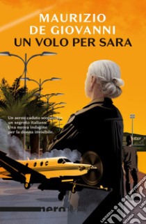 Un volo per Sara libro di De Giovanni Maurizio