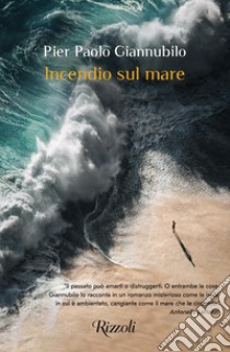 Incendio sul mare libro di Giannubilo Pier Paolo