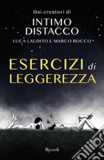 Esercizi di leggerezza. Ediz. illustrata libro di Laudito Luca; Rocco Marco