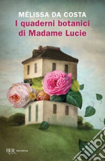 I quaderni botanici di Madame Lucie libro di Da Costa Mélissa