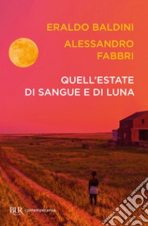 Quell'estate di sangue e di luna libro di Baldini Eraldo; Fabbri Alessandro