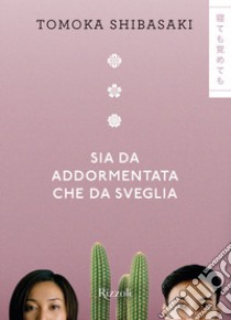 Sia da addormentata che da sveglia libro di Shibasaki Tomoka