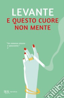 E questo cuore non mente libro di Levante