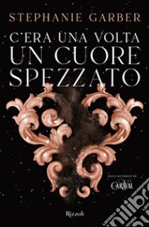 C'era una volta un cuore spezzato libro di Garber Stephanie