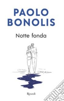 Notte fonda libro di Bonolis Paolo