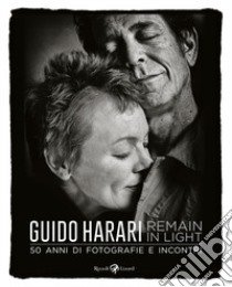 Remain in light. 50 anni di fotografie e incontri. Ediz. illustrata libro di Harari Guido