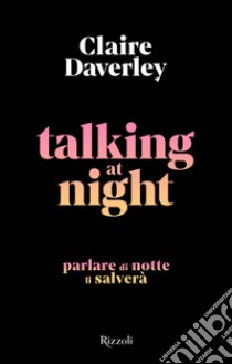 Talking at night. Ediz. italiana libro di Daverley Claire