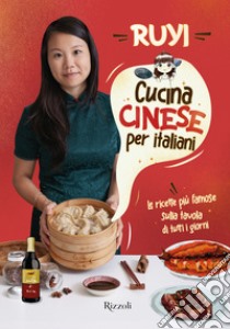 Cucina cinese per italiani. Le ricette più famose sulla tavola di tutti i giorni libro di Zheng Ruyi