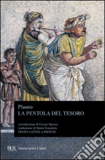 La pentola del tesoro. Testo latino a fronte libro di Plauto T. Maccio