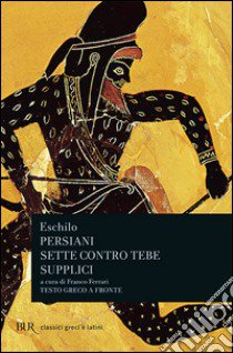 Persiani-Sette contro Tebe-Supplici libro di Eschilo