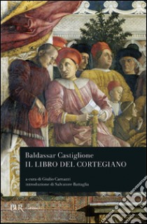 Il libro del cortegiano libro di Castiglione Baldassarre; Carnazzi G. (cur.)