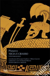 Vite parallele. Nicia-Crasso libro di Plutarco