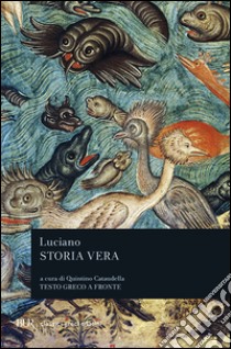 Storia vera. Testo greco a fronte libro di Luciano di Samosata; Cataudella Q. (cur.)