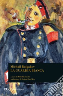 La guardia bianca libro di Bulgakov Michail; Martinelli M. (cur.)