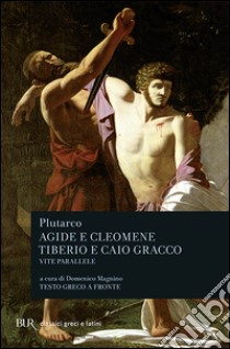 Vite parallele. Agide e Cleomene-Tiberio e Caio Gracco libro di Plutarco