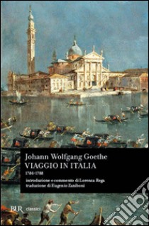 Viaggio in Italia (1786-1788) libro di Goethe Johann Wolfgang