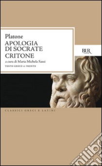 Apologia di Socrate-Critone. Per le Scuole superiori libro di platone