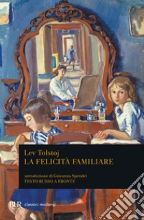 La felicità familiare. Testo russo a fronte libro di Tolstoj Lev