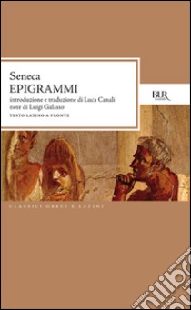 Epigrammi. Testo latino a fronte libro di Seneca Lucio Anneo