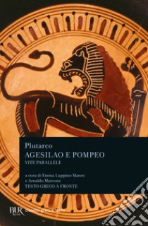 Vite parallele. Agesilao e Pompeo. Testo greco a fronte libro di Plutarco; Luppino Manes E. (cur.); Marcone A. (cur.)